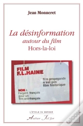 La Désinformation Autour Du Film Hors-La-Loi