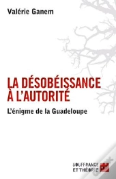 La Désobeissance À L'Autorité : L'Énigme De La Guadeloupe