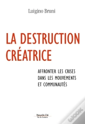 La Destruction Créatrice ; Affronter Les Crises Dans Les Mouvements Et Communautés