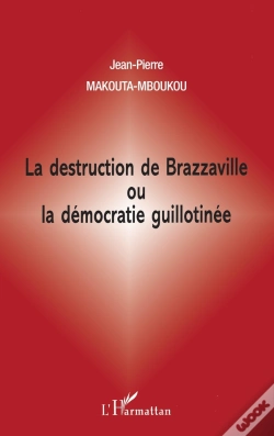 Capa do artigo La Destruction De Brazzaville Ou La Démocratie Guillotinée