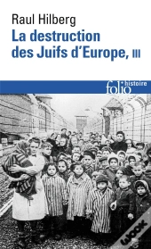 La Destruction Des Juifs D'Europe Tome 3