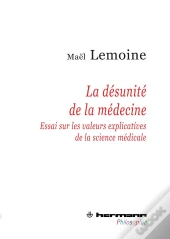 La Désunité De La Médecine ; Essair Sur Les Valeurs Explicatives De La Science Médicale