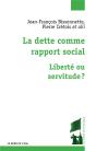La Dette Comme Rapport Social : Liberté Ou Servitude ? - Preview