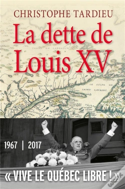 Capa do artigo La Dette De Louis Xv ; "Vive Le Québec Libre !" 1967-2017