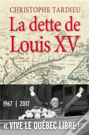 Capa do artigo La Dette De Louis Xv ; "Vive Le Québec Libre !" 1967-2017