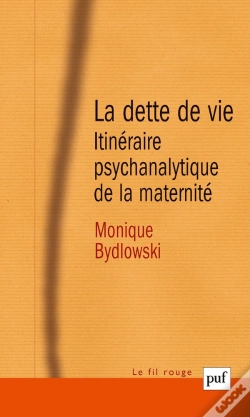 Capa do artigo La Dette De Vie ; Itinéraire Psychanalytique De La Maternité (6e Édition)