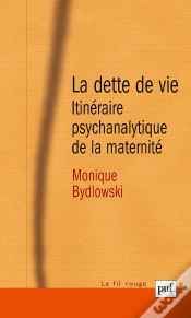 Capa do artigo La Dette De Vie ; Itinéraire Psychanalytique De La Maternité (6e Édition)