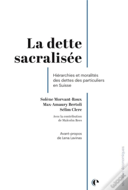 Capa do artigo La Dette Sacralisee - Hierarchies Et Moralites Des Dettes Des Particuliers En Suisse