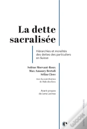Capa do artigo La Dette Sacralisee - Hierarchies Et Moralites Des Dettes Des Particuliers En Suisse