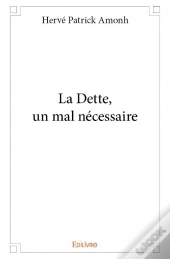 La Dette, Un Mal Necessaire