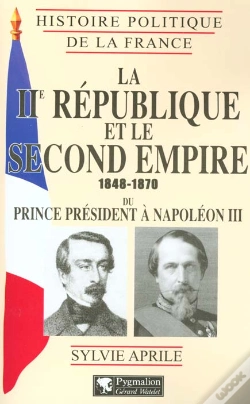 Capa do artigo La Deuxieme Republique Et Le Second Empire 1848-1870 ; Du Prince President A Napoleon Iii