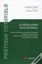 La Dévolution Successorale ; Théorie, Liquidation Et Pratique Notariale