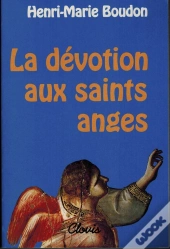 La Dévotion Aux Saints Anges