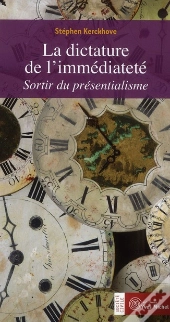 La Dictature De L'Immediateté ; Sortir Du Présentialisme