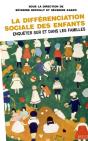 La Différenciation Sociale Des Enfants ; Enquêter Sur Et Dans Les Familles - Preview