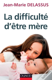 La Difficulté D'Être Mère