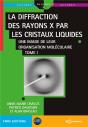 La Diffraction Des Rayons X Par Les Cristaux Liquides Tome 1 : Une Image De Leur Organisation Moléculaire - Preview