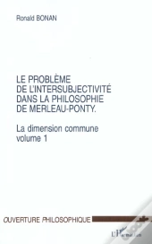 La Dimension Commune T.1 ; Le Probleme De L'Intersubjectivite Dans La Philosophie De Merleau-Ponty T.1