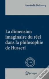 La Dimension Imaginaire Du Reel Dans La Philosophie De Husserl