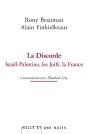 La Discorde ; Israël-Palestine, Les Juifs, La France - Preview
