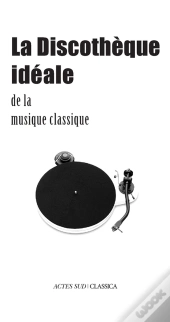 La Discothèque Idéale De La Musique Classique