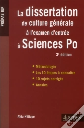 La Dissertation De Culture Générale À L'Examen D'Entrée À Sciences Po (3e Édition)