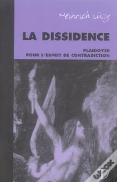 La Dissidence ; Plaidoyer Pour L'Esprit De Contradiction