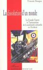 La Dissolution D'Un Monde ; La Grande Guerre Et L'Instauration De La Modernite Culturelle En Occident - Preview
