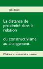La Distance De Proximité Dans La Relation ; Du Constructivisme Au Changement - Preview