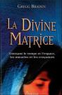 La Divine Matrice ; Unissant Le Temps Et L'Espace, Les Miracles Et Les Croyances - Preview