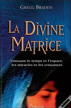 Capa do artigo La Divine Matrice ; Unissant Le Temps Et L'Espace, Les Miracles Et Les Croyances