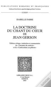 La Doctrine Du Chant Du Coeur De Jean Gerson :