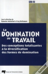 La Domination Au Travail ; Des Conceptions Totalisantes À La Diversification Des Formes De Domination