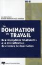 La Domination Au Travail ; Des Conceptions Totalisantes À La Diversification Des Formes De Domination - Preview