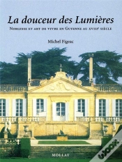 Capa do artigo La Douceur Des Lumieres ; Noblesse Et Art De Vivre En Guyenne Au Xviii Siecle