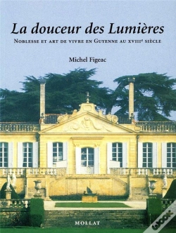 Capa do artigo La Douceur Des Lumieres ; Noblesse Et Art De Vivre En Guyenne Au Xviii Siecle
