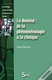 La Douleur : De La Phénomenologie À La Clinique