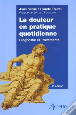Capa do artigo La Douleur En Pratique Quotidienne ; Diagnostic Et Traitements ; 2e Edition