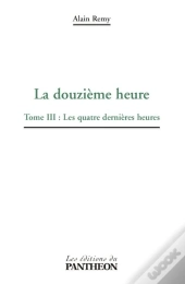 La Douzième Heure T.3 ; Les Quatre Dernières Heures