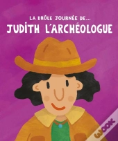 La Drôle De Journée De... : Judith L'Archéologue