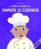 La Drôle De Journée De... : Yannick Le Cuisinier
