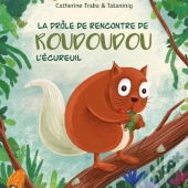 La Drôle De Rencontre De Roudoudou L'Écureuil
