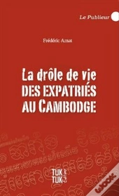 La Drôle De Vie Des Expatriés Au Cambodge