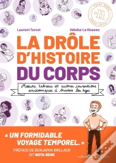 La Drôle D'Histoire Du Corps : Moeurs, Tabous Et Autres Inventions Anatomiques À Travers Les Âges