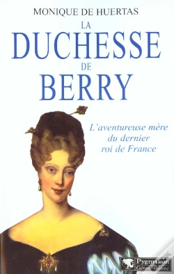 Capa do artigo La Duchesse De Berry : L'Aventureuse Mère Du Dernier Roi De France