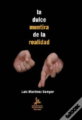 La Dulce Mentira De La Realidad  