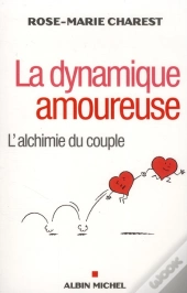 La Dynamique Amoureuse ; L'Alchimie Du Couple