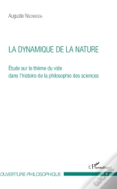 La Dynamique De La Nature ; Étude Sur Le Thème Du Vide Dans L'Histoire De La Philosophie Des Science
