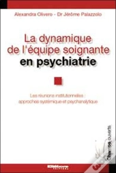 La Dynamique De L'Equipe Soignante En Psychiatrie