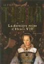 La Dynastie Tudor. La Derniere Reine De Henri Viii - Preview